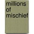 Millions Of Mischief