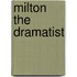 Milton The Dramatist