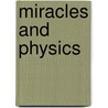 Miracles And Physics by Stanley L. Jaki