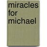 Miracles for Michael door Joann Arnold