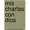 Mis Charlas Con Dios by Jennifer Hope Webster