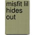Misfit Lil Hides Out
