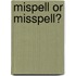 Mispell Or Misspell?