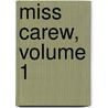 Miss Carew, Volume 1 door Amelia Ann Blanford Edwards