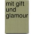 Mit Gift und Glamour