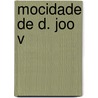 Mocidade de D. Joo V by Luiz Augusto Rebello da Silva