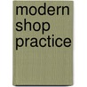 Modern Shop Practice door Society American Techni