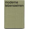 Moderne Lebenswirren door Theodor Mundt