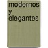 Modernos y Elegantes