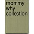 Mommy Why Collection
