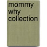 Mommy Why Collection door Authors Various