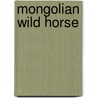 Mongolian Wild Horse door Susan Heinrichs Gray