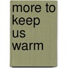 More to Keep Us Warm door Jacob Scheier