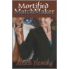 Mortified Matchmaker by Alexis Fleming