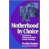 Motherhood by Choice door Perdita Huston