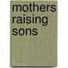 Mothers Raising Sons by Nigel Latta