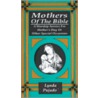 Mothers of the Bible by Lynda Pujado