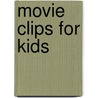 Movie Clips for Kids door Onbekend