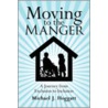 Moving To The Manger door Michael J. Hoggatt