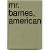 Mr. Barnes, American by Archibald Clavering Gunter