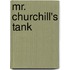 Mr. Churchill's Tank