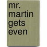 Mr. Martin Gets Even by John L. Bouchard