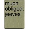 Much Obliged, Jeeves door S. Wodehouse