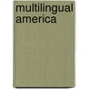 Multilingual America door Lawrence Rosenwald