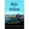 Murder In Pittsburgh door Walter F. McKeever