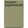 Museum experimentell by Martin Schmidt