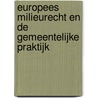 Europees milieurecht en de gemeentelijke praktijk door J. Robbe