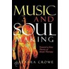 Music and Soulmaking door Barbara J. Crowe