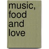 Music, Food and Love door Guo Yue