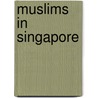 Muslims in Singapore by Professor Bryan S. Turner