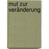 Mut zur Veränderung door Doris Muths