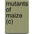 Mutants of Maize (C)