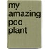 My Amazing Poo Plant
