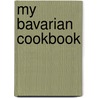 My Bavarian Cookbook door Alfons Schuhbeck