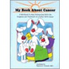 My Book about Cancer door Rebecca C. Schmidt