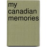 My Canadian Memories door S. D. 1916 Macnaughtan