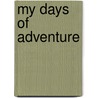 My Days Of Adventure door Ernest Alfred Vizetelly
