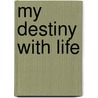 My Destiny With Life door Samantha Zee