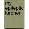 My Epileptic Lurcher door Des Dillon