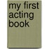 My First Acting Book