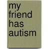 My Friend Has Autism door Amanda Doering Tourville