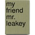 My Friend Mr. Leakey