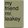 My Friend Mr. Leakey door J.B.S. Haldane