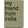 My Friend from India door Henry A. Du Souchet