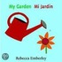 My Garden/ Mi Jardin