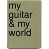 My Guitar & My World door Abel Carlevaro